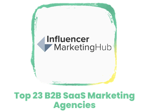 Influencer Marketing Hub Top 23 B2B SaaS Marketing Agencies